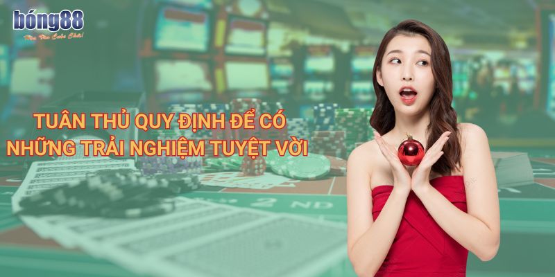 Tuân thủ quy định để có những trải nghiệm tuyệt vời